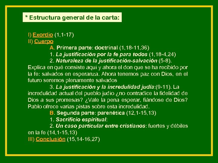 * Estructura general de la carta: I) Exordio (1, 1 -17) II) Cuerpo A.