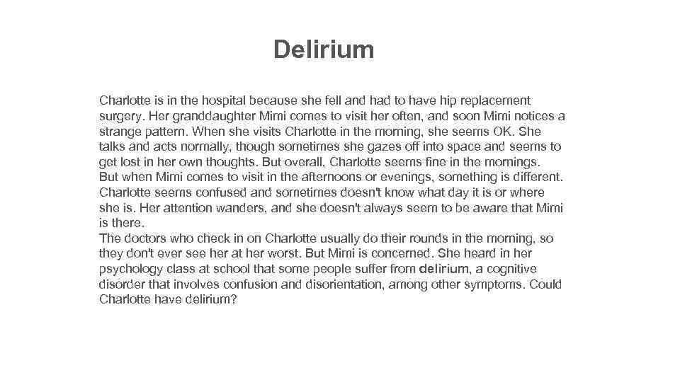 Delirium Charlotte is in the hospital because she fell and had to have hip