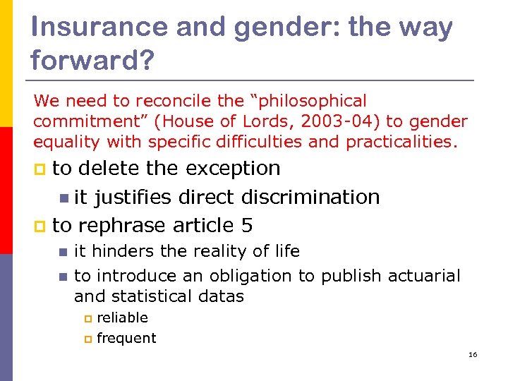 Insurance and gender: the way forward? We need to reconcile the “philosophical commitment” (House