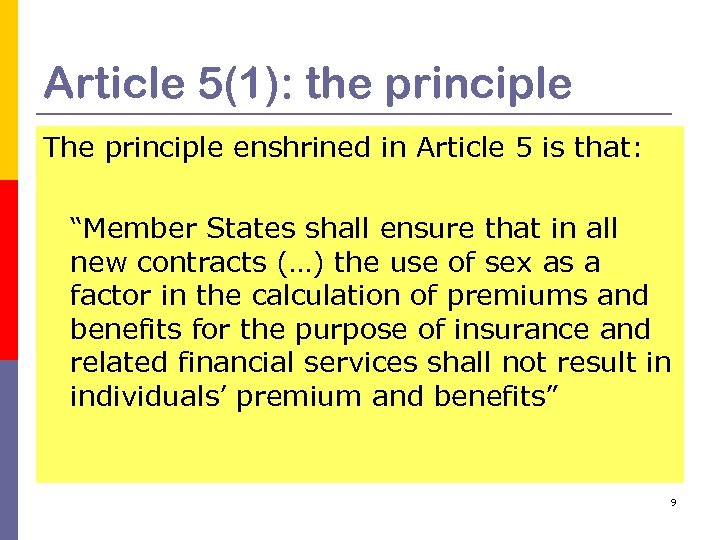 Article 5(1): the principle The principle enshrined in Article 5 is that: “Member States