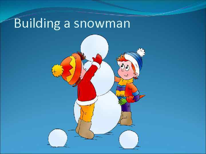 Building a snowman 