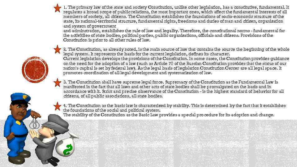 1. The primary law of the state and society Constitution, unlike other legislation, has
