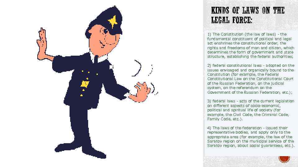 1) The Constitution (the law of laws) - the fundamental constituent of political and