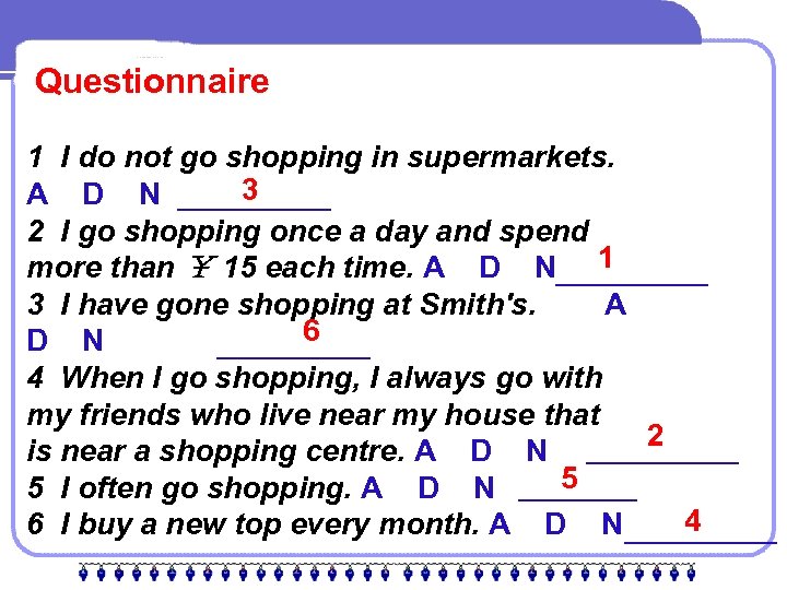 Questionnaire 1 I do not go shopping in supermarkets. 3 A D N _____