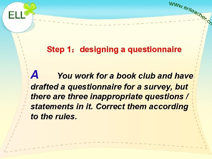 Step 1：designing a questionnaire A You work for a book club and have drafted