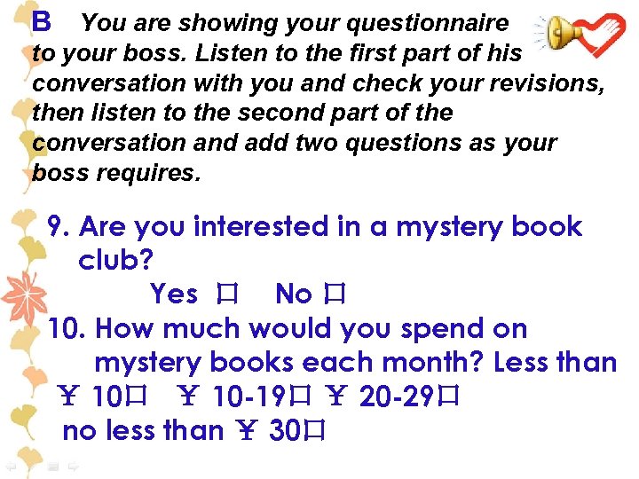B You are showing your questionnaire to your boss. Listen to the first part