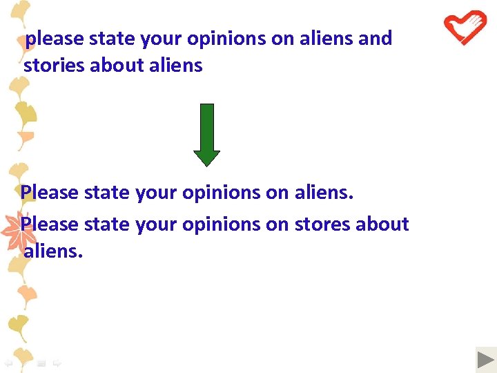 please state your opinions on aliens and stories about aliens Please state your opinions