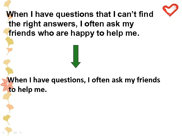 When I have questions that I can’t find the right answers, I often ask