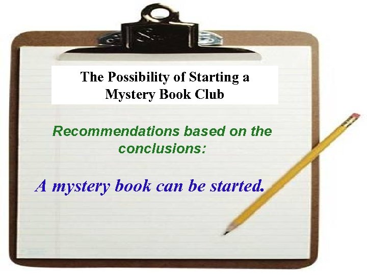 The Possibility of Starting a Mystery Book Club Recommendations based on the conclusions: A