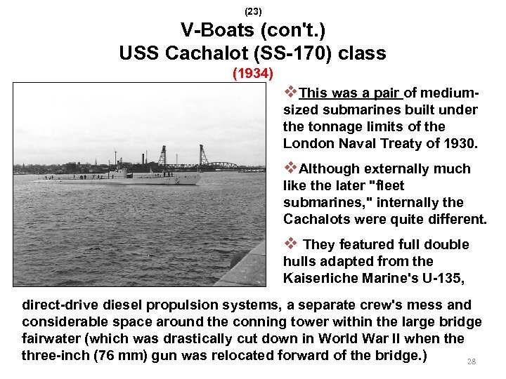 (23) V-Boats (con't. ) USS Cachalot (SS-170) class (1934) v. This was a pair