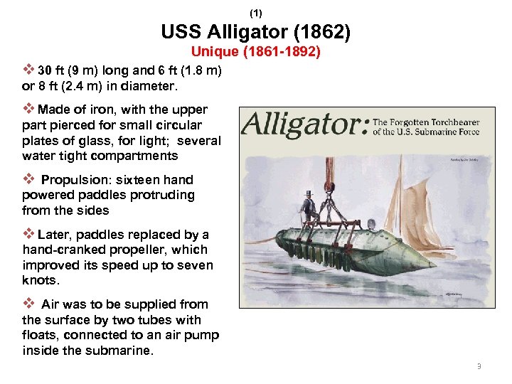 (1) USS Alligator (1862) Unique (1861 -1892) v 30 ft (9 m) long and