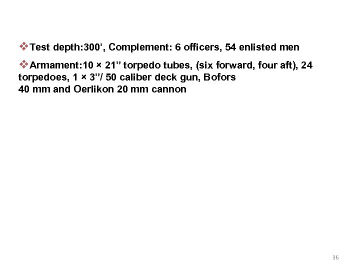v. Test depth: 300’, Complement: 6 officers, 54 enlisted men v. Armament: 10 ×