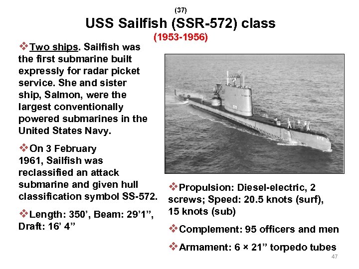 (37) USS Sailfish (SSR-572) class v. Two ships. Sailfish was (1953 -1956) the first