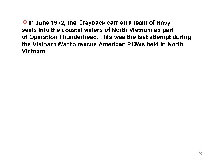 v. In June 1972, the Grayback carried a team of Navy seals into the