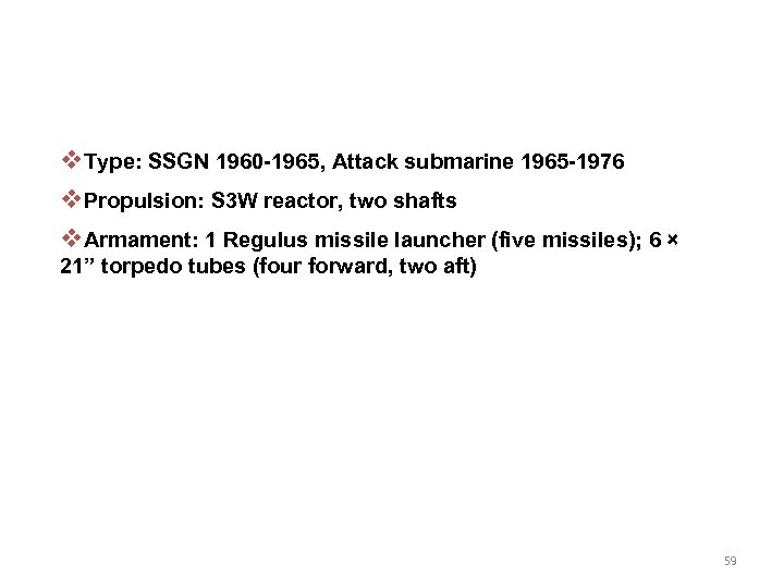 v. Type: SSGN 1960 -1965, Attack submarine 1965 -1976 v. Propulsion: S 3 W