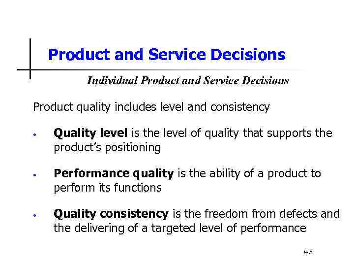 Product and Service Decisions Individual Product and Service Decisions Product quality includes level and