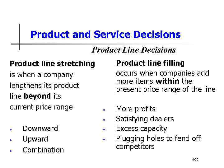 Product and Service Decisions Product Line Decisions Product line stretching is when a company