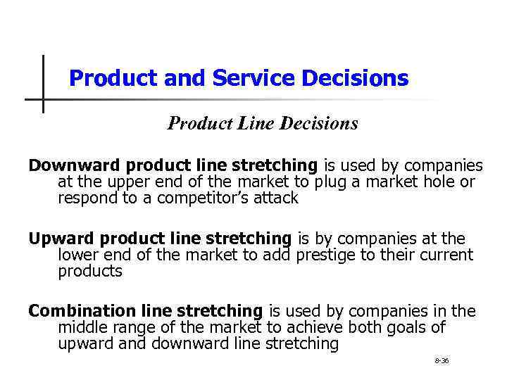 Product and Service Decisions Product Line Decisions Downward product line stretching is used by