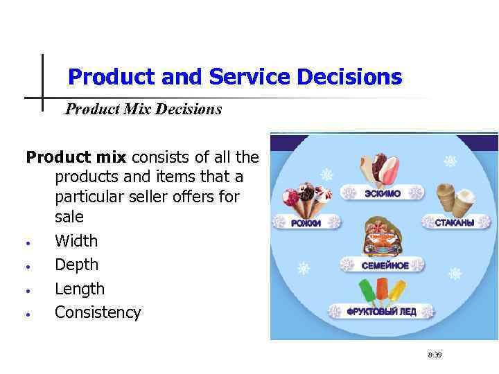 Product and Service Decisions Product Mix Decisions Product mix consists of all the products