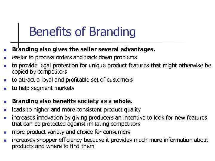 Benefits of Branding n n n n n Branding also gives the seller several