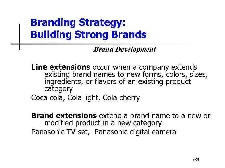 Branding Strategy: Building Strong Brands Brand Development Line extensions occur when a company extends