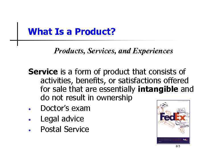 What Is a Product? Products, Services, and Experiences Service is a form of product