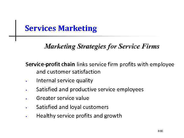 Services Marketing Strategies for Service Firms Service-profit chain links service firm profits with employee