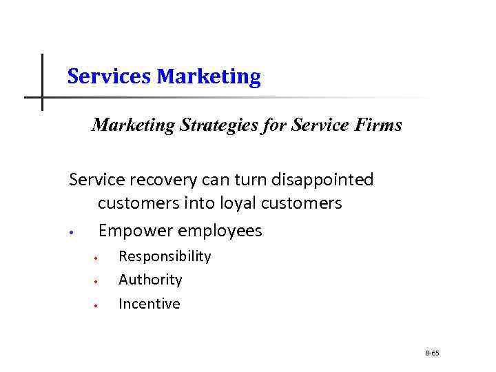 Services Marketing Strategies for Service Firms Service recovery can turn disappointed customers into loyal