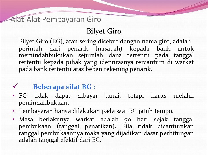 Alat-Alat Pembayaran Giro Bilyet Giro (BG), atau sering disebut dengan nama giro, adalah perintah