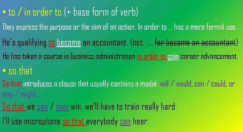  • to / in order to (+ base form of verb) They express