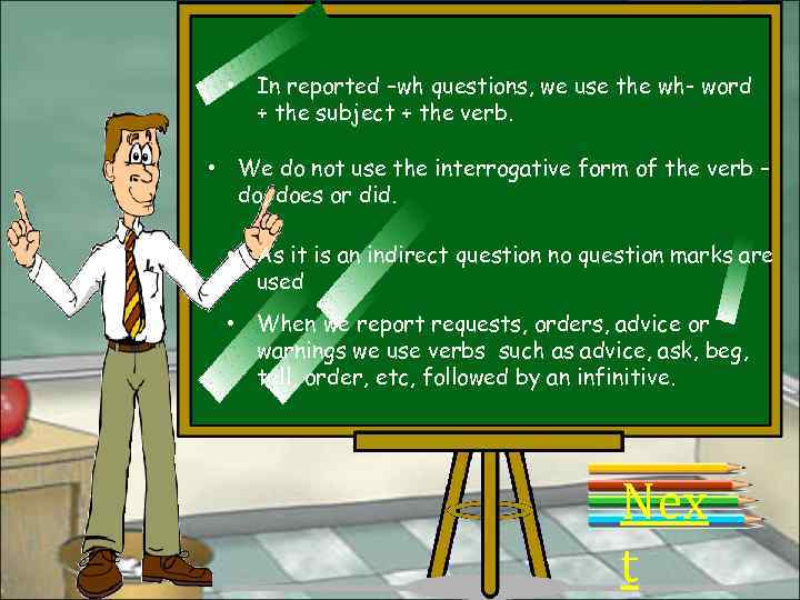  • In reported –wh questions, we use the wh- word + the subject