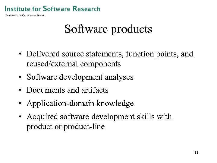 Software products • Delivered source statements, function points, and reused/external components • Software development