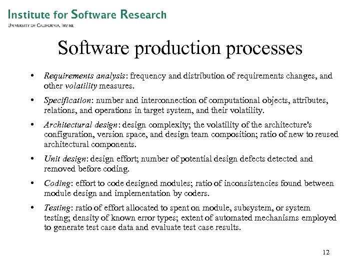 Software production processes • Requirements analysis: frequency and distribution of requirements changes, and other