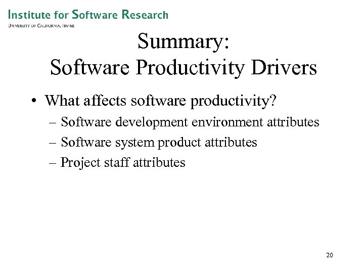 Summary: Software Productivity Drivers • What affects software productivity? – Software development environment attributes