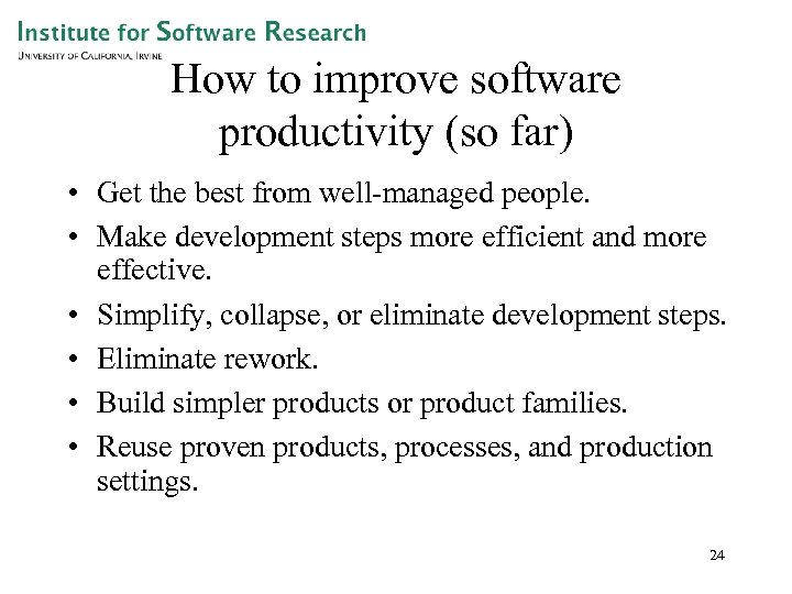 How to improve software productivity (so far) • Get the best from well-managed people.