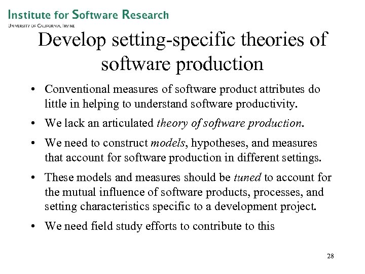 Develop setting-specific theories of software production • Conventional measures of software product attributes do