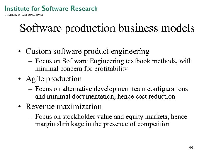 Software production business models • Custom software product engineering – Focus on Software Engineering