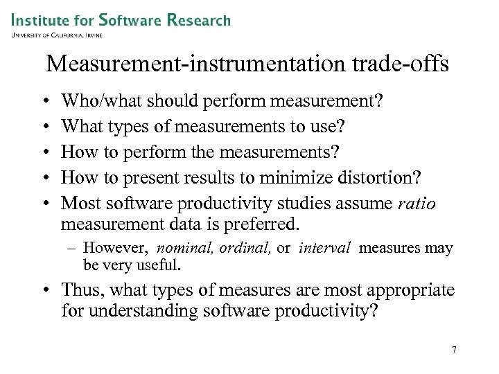 Measurement-instrumentation trade-offs • • • Who/what should perform measurement? What types of measurements to