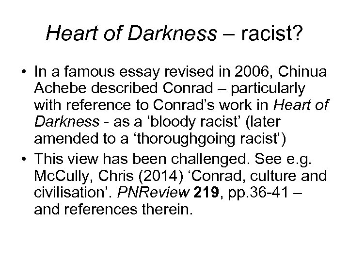 Heart of Darkness – racist? • In a famous essay revised in 2006, Chinua