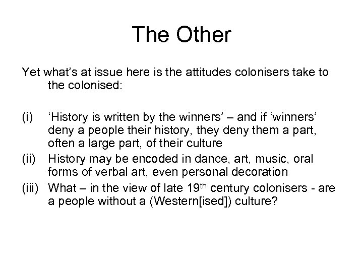 The Other Yet what’s at issue here is the attitudes colonisers take to the