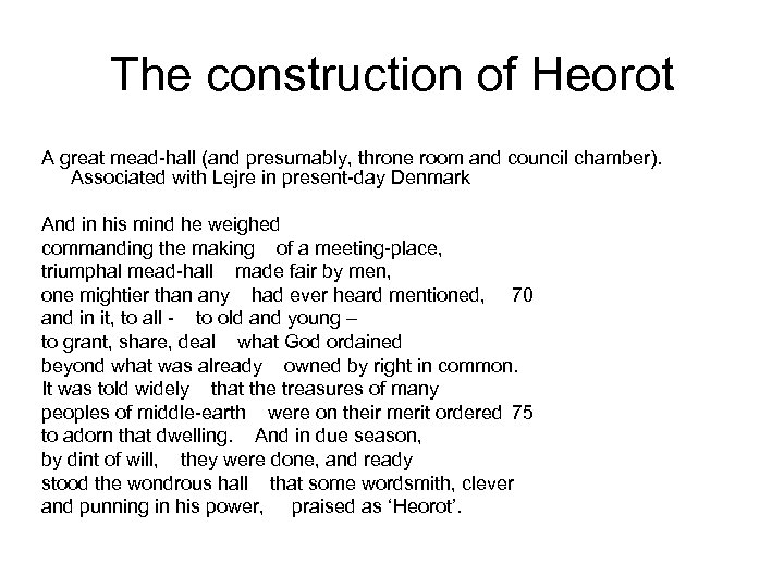 The construction of Heorot A great mead-hall (and presumably, throne room and council chamber).