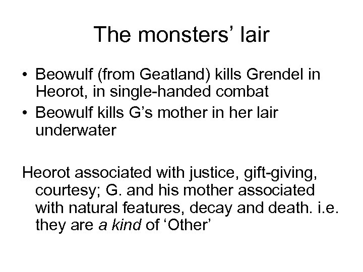 The monsters’ lair • Beowulf (from Geatland) kills Grendel in Heorot, in single-handed combat