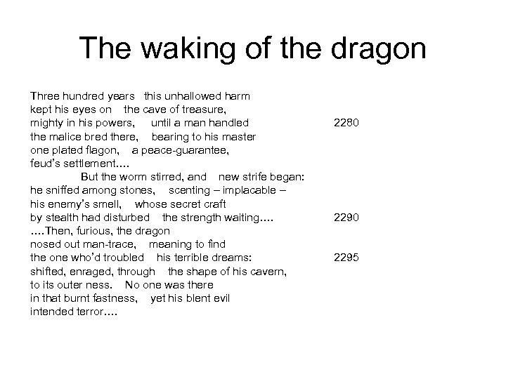 The waking of the dragon Three hundred years this unhallowed harm kept his eyes