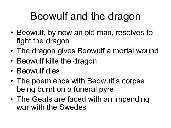 Beowulf and the dragon • Beowulf, by now an old man, resolves to fight