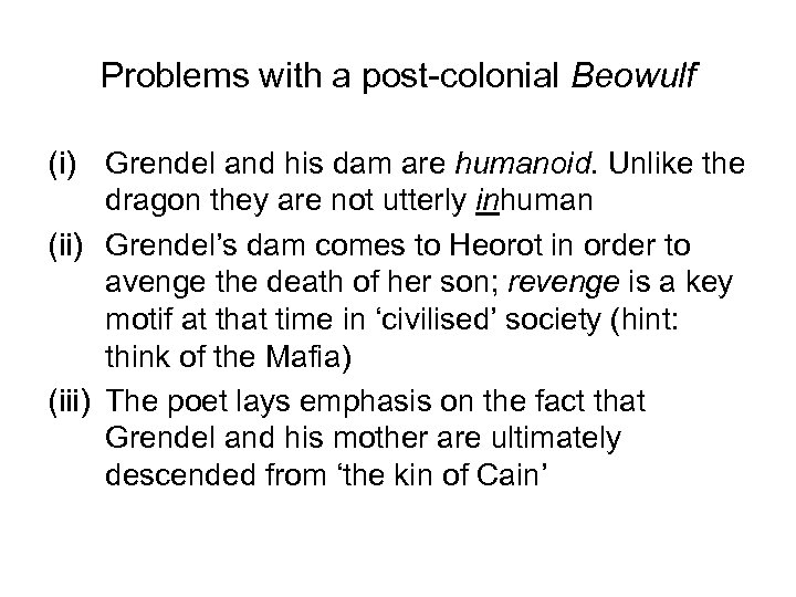 Problems with a post-colonial Beowulf (i) Grendel and his dam are humanoid. Unlike the