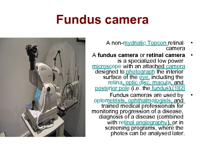 Fundus camera A non-mydriatic Topcon retinal • camera A fundus camera or retinal camera