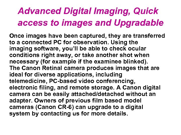 Advanced Digital Imaging, Quick access to images and Upgradable Once images have been captured,