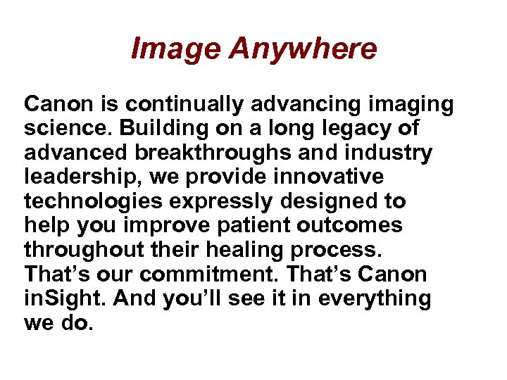 Image Anywhere Canon is continually advancing imaging science. Building on a long legacy of