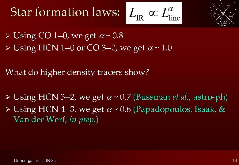 Star formation laws: Using CO 1— 0, we get ~ 0. 8 Ø Using