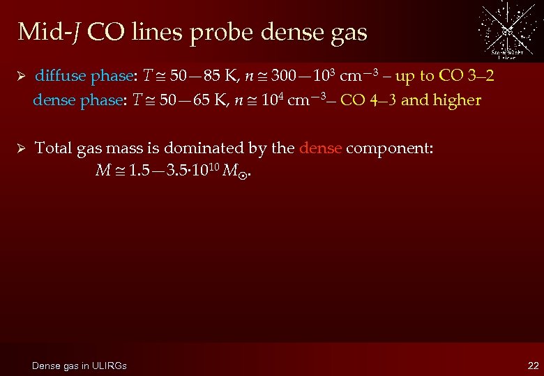 Mid-J CO lines probe dense gas Ø diffuse phase: T 50— 85 K, n